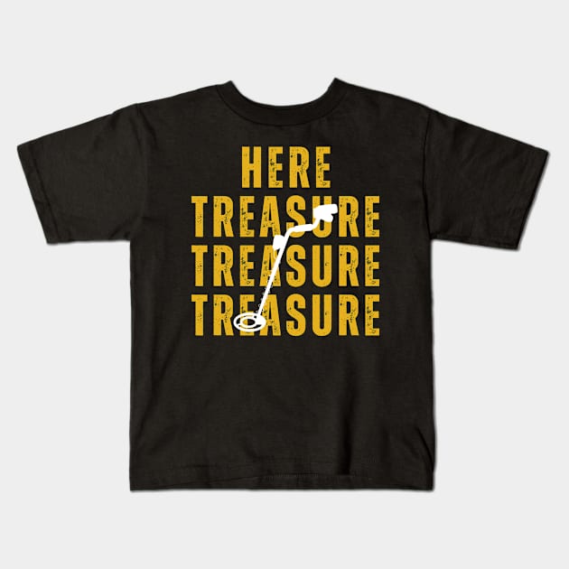 Here Treasure, Tresure Hunter Kids T-Shirt by Live.Good